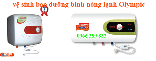 vệ sinh bảo dưỡng b&igrave;nh n&oacute;ng lạnh Olympic 