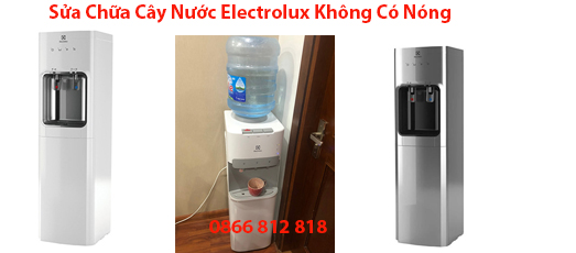 Sửa cây nước Electrolux nước ra không nóng tại Hà Nội.