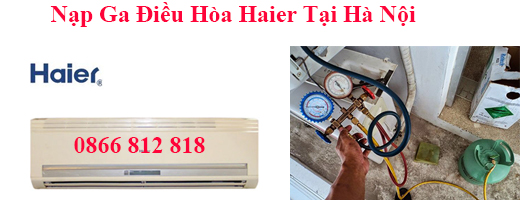 Nạp Ga Điều Hòa Haier Tại Hà Nội Nạp Ga Điều Hòa Haier Tại Hà Nội