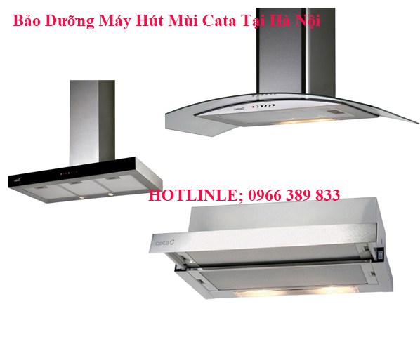 Bảo Dưỡng Máy Hút Mùi Cata Tại Hà Nội Bảo Dưỡng Máy Hút Mùi Cata Tại Hà Nội