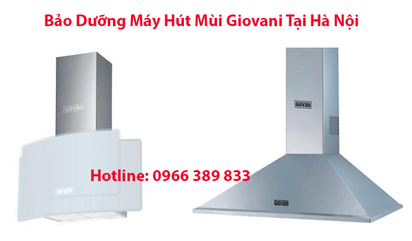 Bảo Dưỡng Máy Hút Mùi Giovani Tại Hà Nội Bảo Dưỡng Máy Hút Mùi Giovani Tại Hà Nội