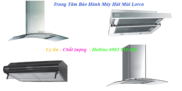 trung tâm bảo hành máy hút mùi lorca trung tâm bảo hành máy hút mùi lorca