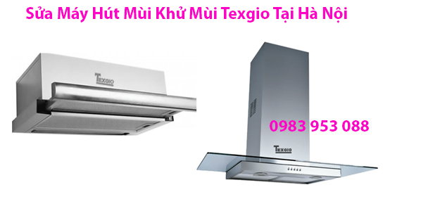 Sửa Máy Hút Mùi Khử Mùi Texgio Tại Hà Nội Sửa Máy Hút Mùi Khử Mùi Texgio Tại Hà Nội