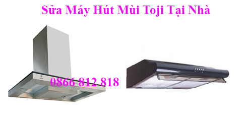 Sửa Máy Hút Mùi Toji Tại Nhà Sửa Máy Hút Mùi Toji Tại Nhà