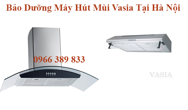 Bảo Dưỡng Máy Hút Mùi Vasia Tại Hà Nội Bảo Dưỡng Máy Hút Mùi Vasia Tại Hà Nội