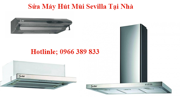 Sửa Máy Hút Mùi Sevilla Tại Nhà Sửa Máy Hút Mùi Sevilla Tại Nhà