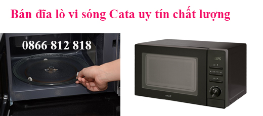bán đĩa lò vi sóng Cata uy tín chất lượng bán đĩa lò vi sóng Cata uy tín chất lượng