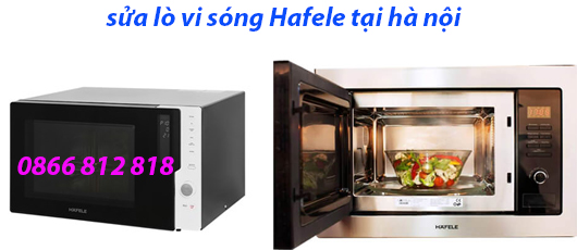 sửa lò vi ong hafele tại hà nội sửa lò vi ong hafele tại hà nội