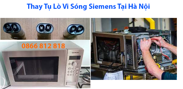Thay Tụ Lò Vi Sóng Siemens Tại Hà Nội