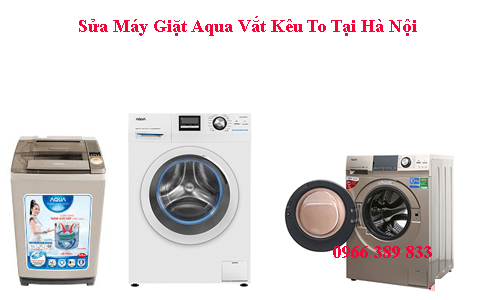 Sửa Máy Giặt Aqua Vắt Kêu To Tại Hà Nội