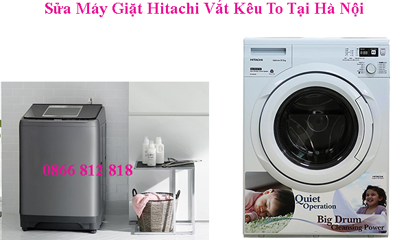 Sửa Máy Giặt Hitachi Vắt Kêu To Tại Hà Nội