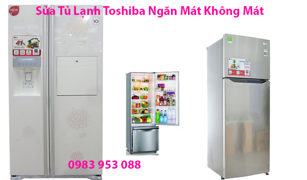 Sửa Tủ Lạnh Toshiba Ngăn Mát Không Mát Tại Hà Nội