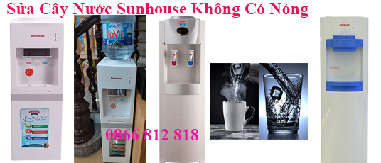 Sửa Chữa Cây Nước Sunhouse Không Có Nóng Sửa Chữa Cây Nước Sunhouse Không Có Nóng