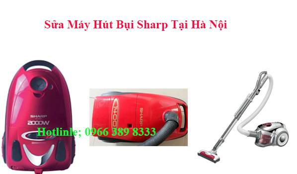 Sửa Máy Hút Bụi Sharp Tại Hà Nội Sửa Máy Hút Bụi Sharp Tại Hà Nội