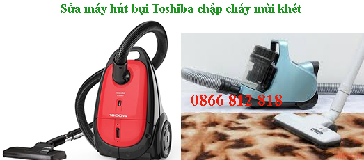 Sửa máy hút bụi Toshiba chập cháy mùi khét Sửa máy hút bụi Toshiba chập cháy mùi khét