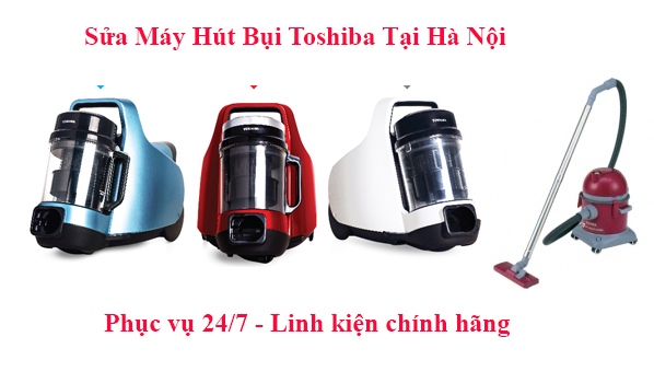 Sửa Máy Hút Bụi Toshiba Tại Hà Nội Sửa Máy Hút Bụi Toshiba Tại Hà Nội