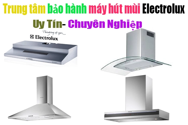 trung tâm bảo hành máy hút mùi electrolux tại hà nội trung tâm bảo hành máy hút mùi electrolux tại hà nội